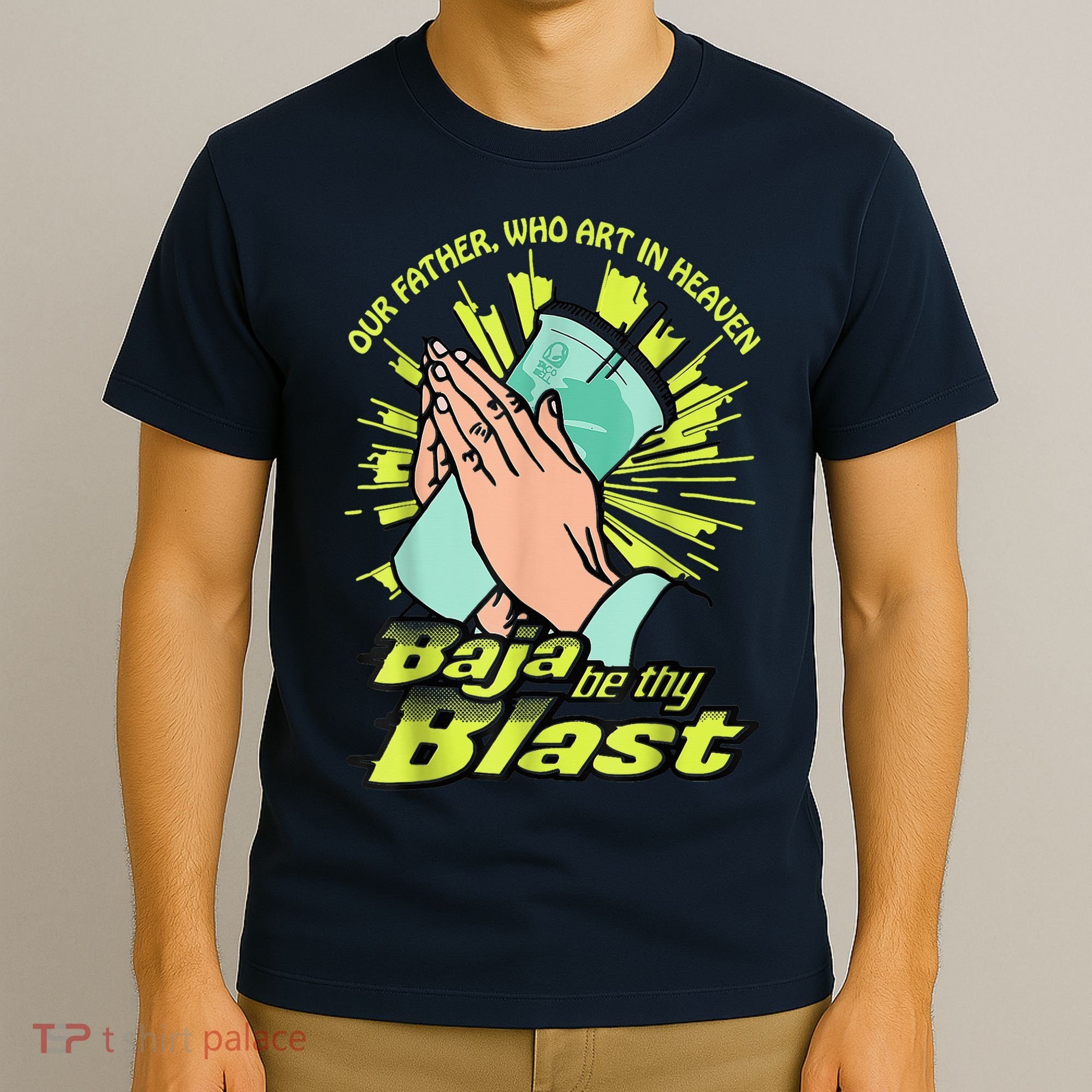 Our Father Who Art In Heaven Baja Be Thy Blast T-Shirt