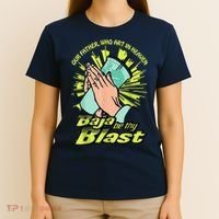 Our Father Who Art In Heaven Baja Be Thy Blast T-Shirt thumb 4
