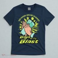 Our Father Who Art In Heaven Baja Be Thy Blast T-Shirt thumb 5