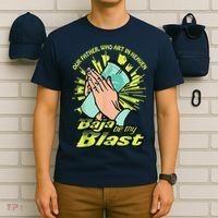 Our Father Who Art In Heaven Baja Be Thy Blast T-Shirt thumb 6
