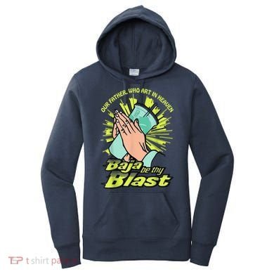 Our Father Who Art In Heaven Baja Be Thy Blast Women's Hoodie