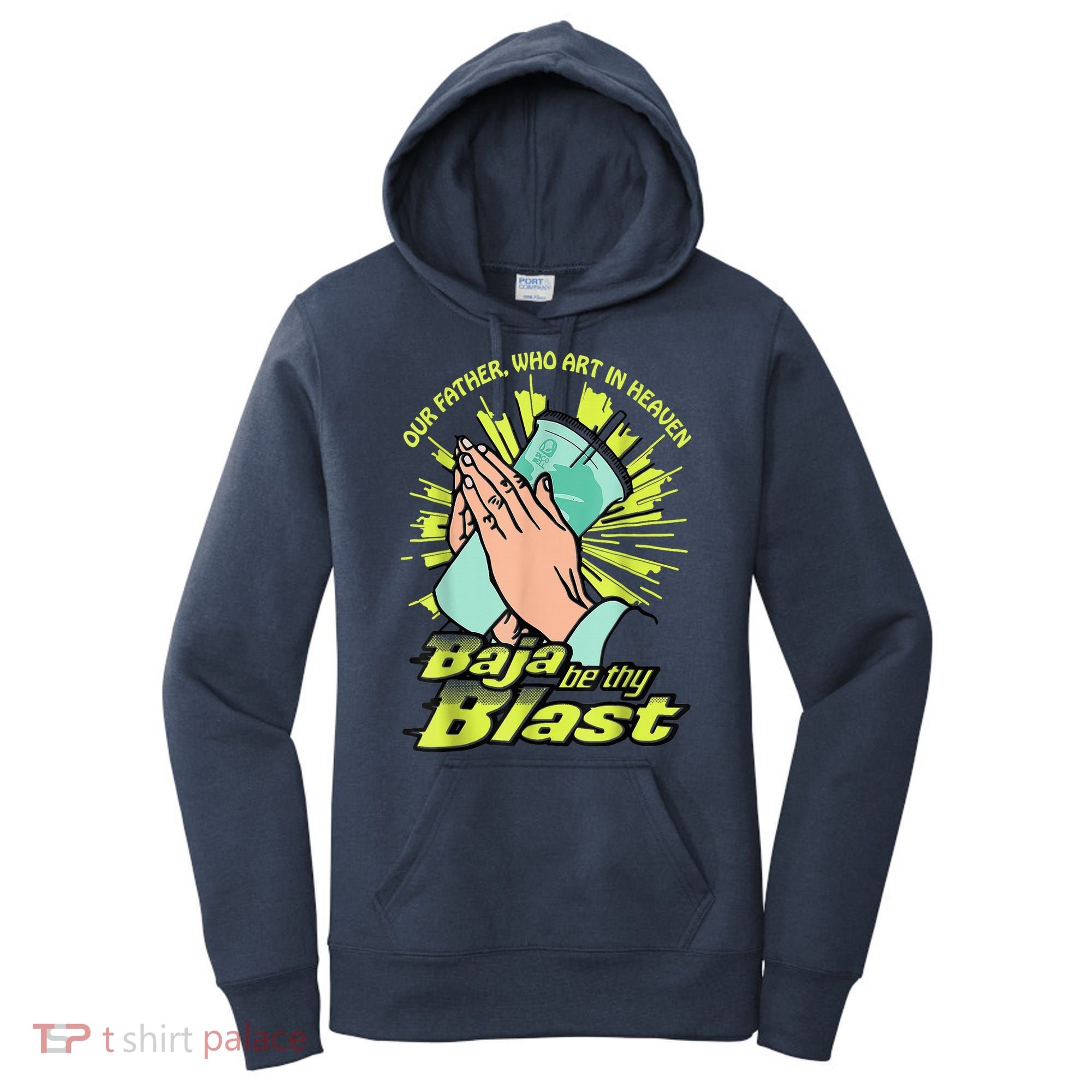 Our Father Who Art In Heaven Baja Be Thy Blast Women's Hoodie