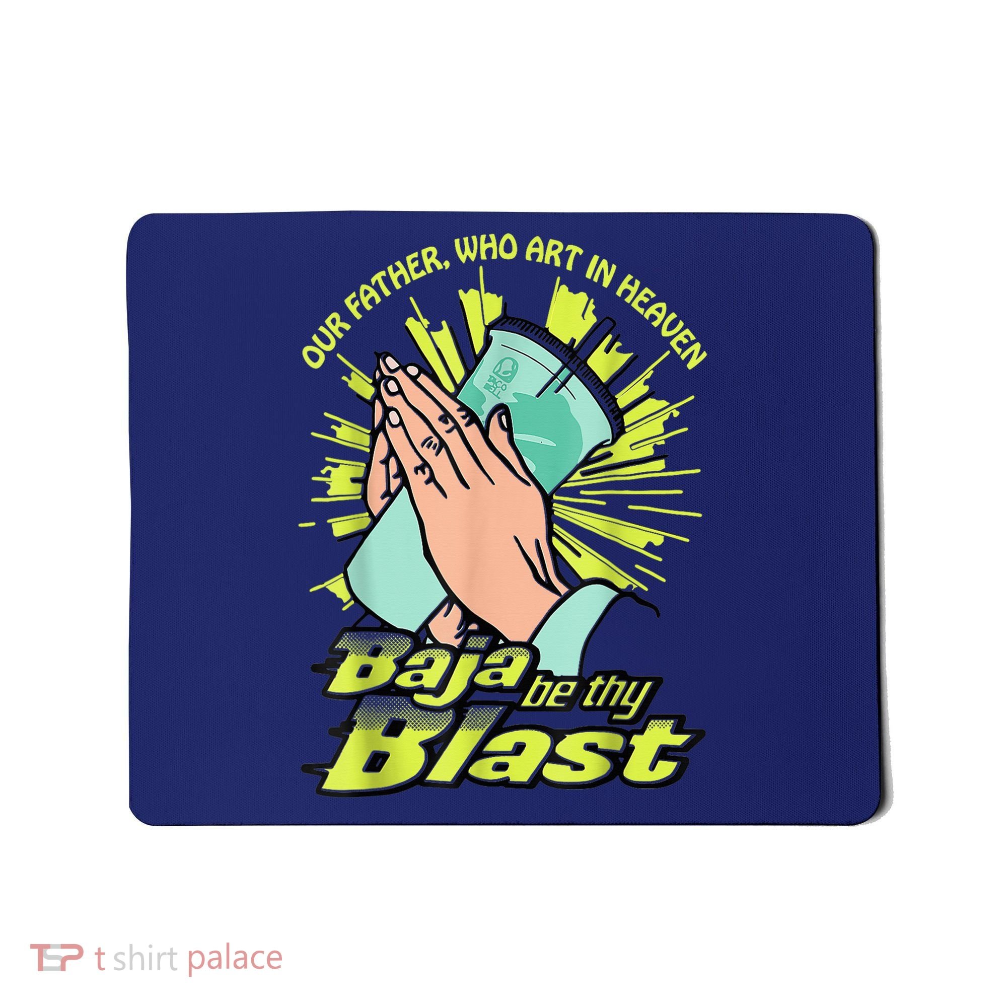 Our Father Who Art In Heaven Baja Be Thy Blast Mousepad