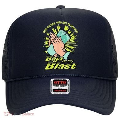 Our Father Who Art In Heaven Baja Be Thy Blast Hat