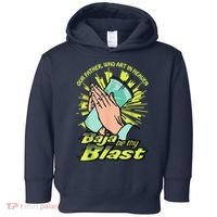 Our Father Who Art In Heaven Baja Be Thy Blast Toddler Hoodie thumb 0