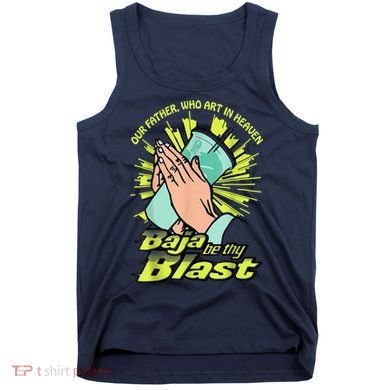 Our Father Who Art In Heaven Baja Be Thy Blast Tank Top