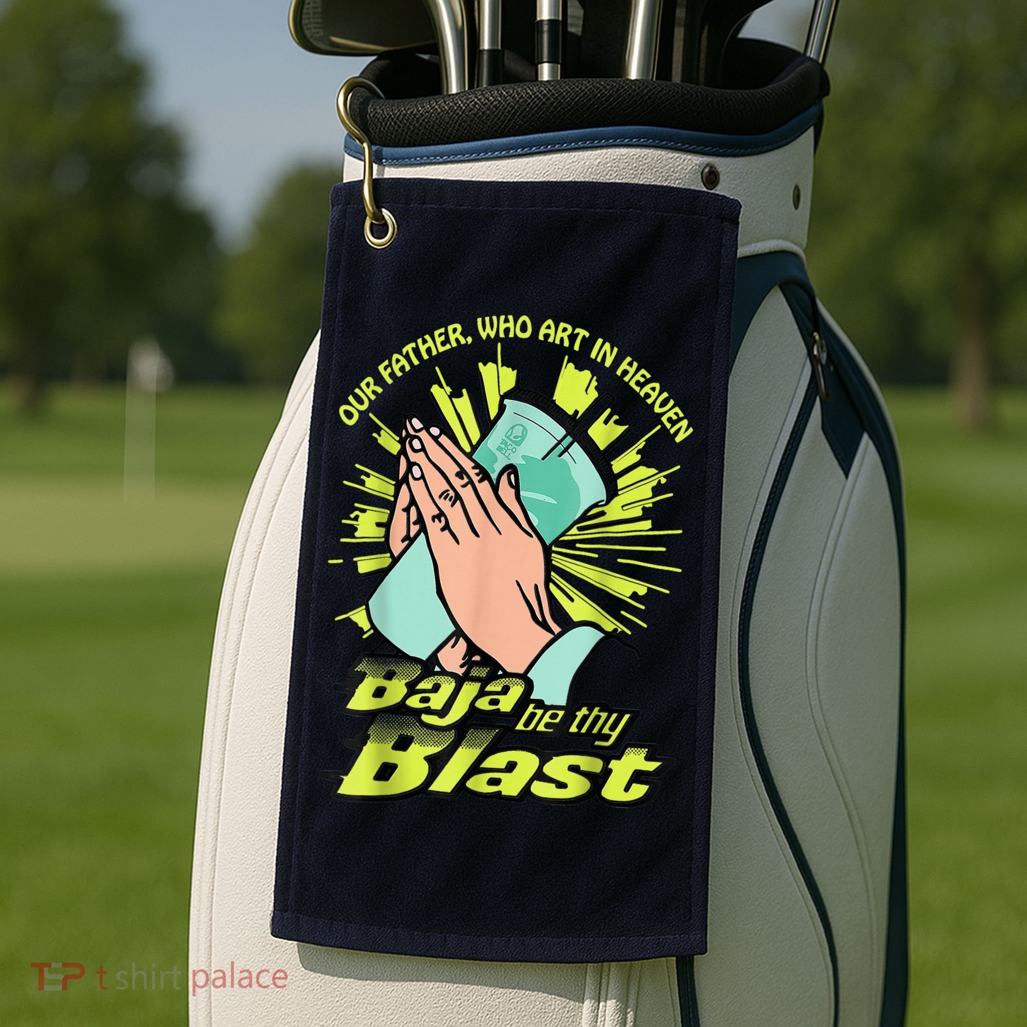Our Father Who Art In Heaven Baja Be Thy Blast Golf Towel