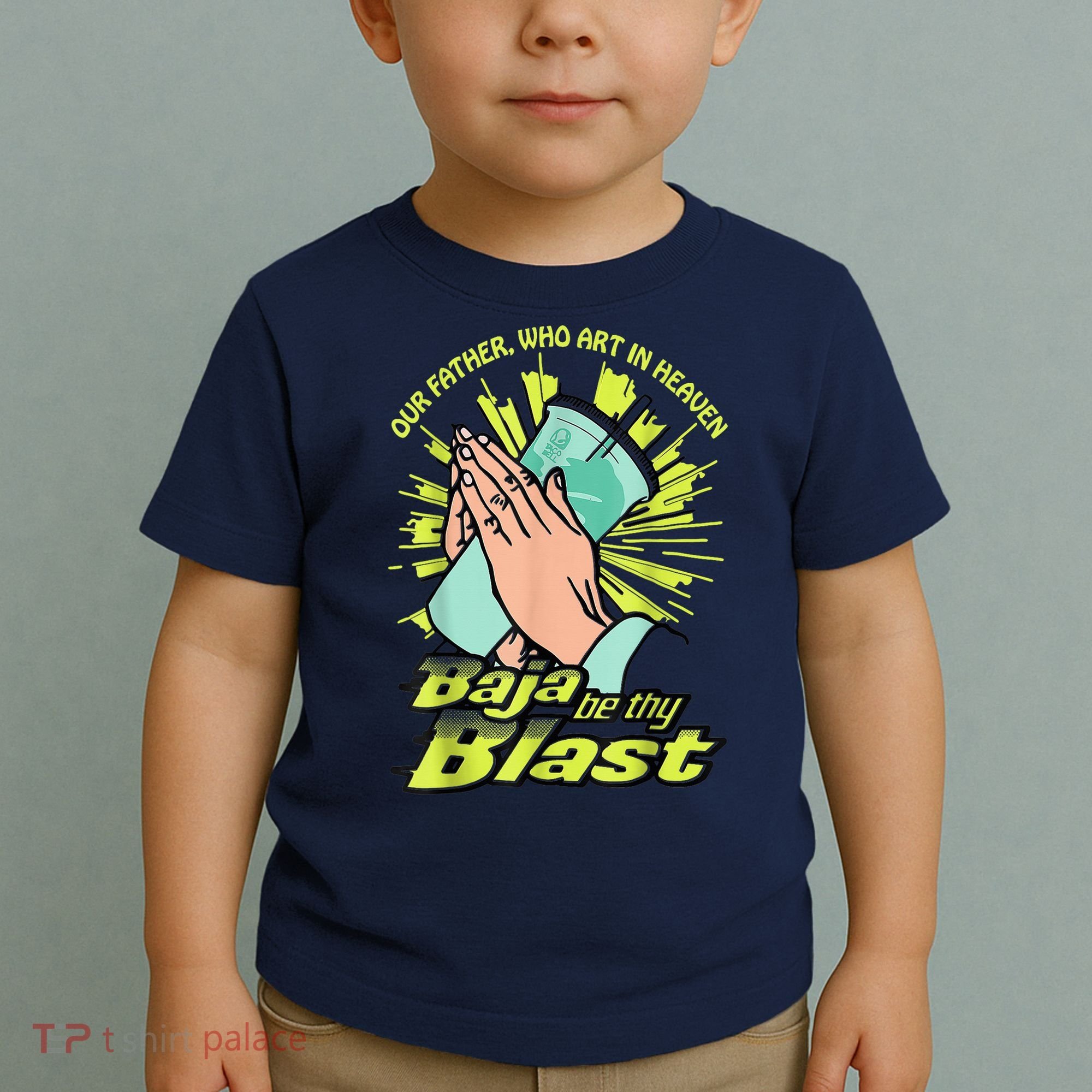 Our Father Who Art In Heaven Baja Be Thy Blast Toddler T-Shirt