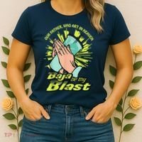 Our Father Who Art In Heaven Baja Be Thy Blast Women's T-Shirt thumb 2