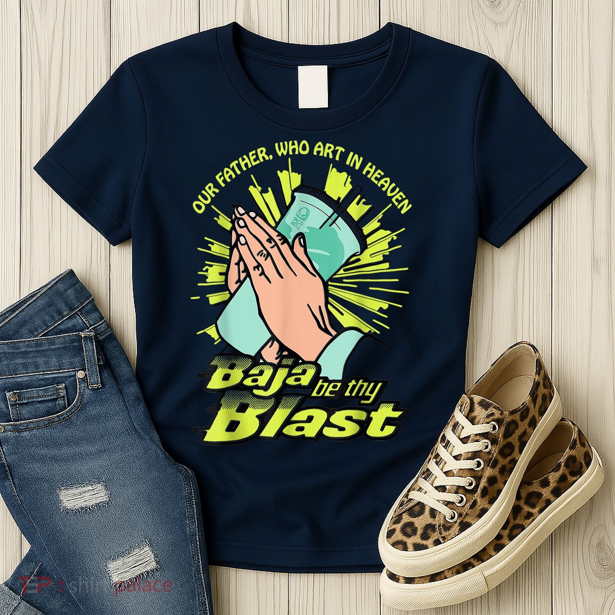 Our Father Who Art In Heaven Baja Be Thy Blast Women's T-Shirt