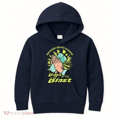 Our Father Who Art In Heaven Baja Be Thy Blast Kids Hoodie