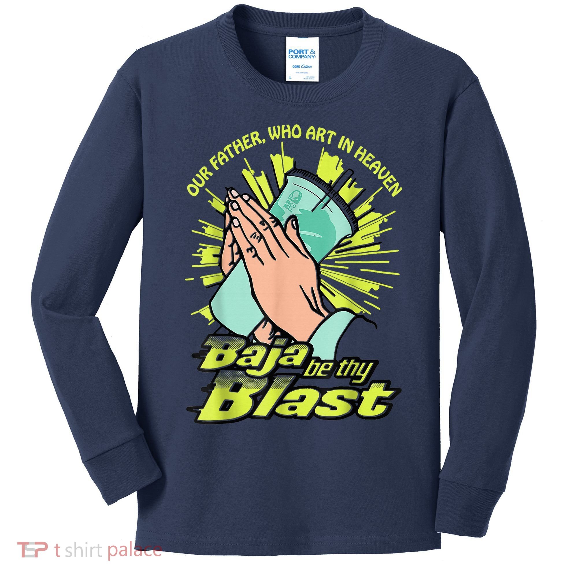 Our Father Who Art In Heaven Baja Be Thy Blast Kids Long Sleeve Shirt