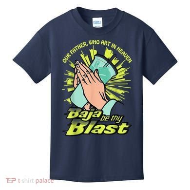 Our Father Who Art In Heaven Baja Be Thy Blast Kids T-Shirt