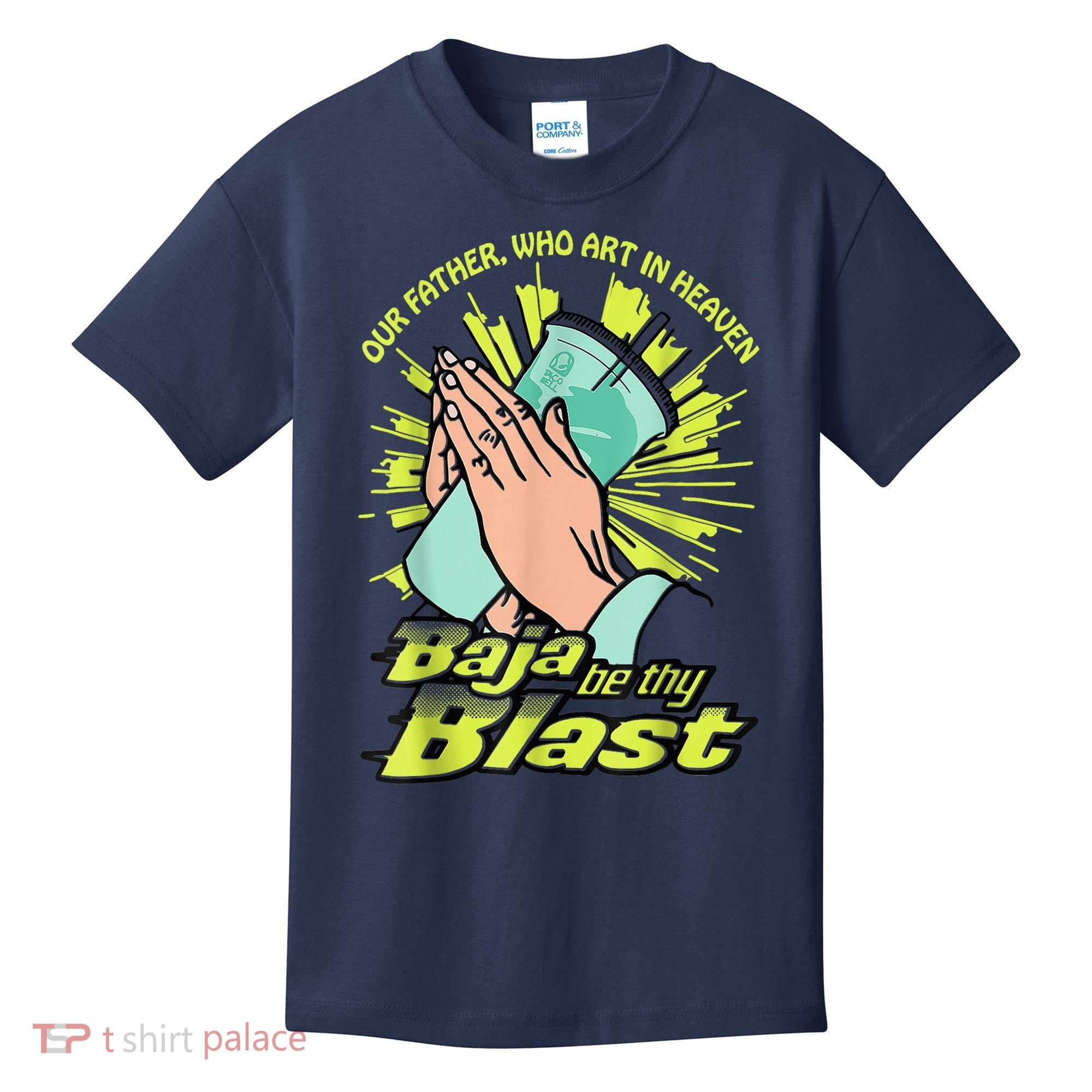 Our Father Who Art In Heaven Baja Be Thy Blast Kids T-Shirt