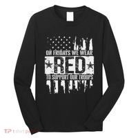 On Fridays We Wear Red To Support Our Troops Red Friday Long Sleeve Shirt thumb 0