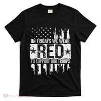 On Fridays We Wear Red To Support Our Troops Red Friday T-Shirt thumb 0