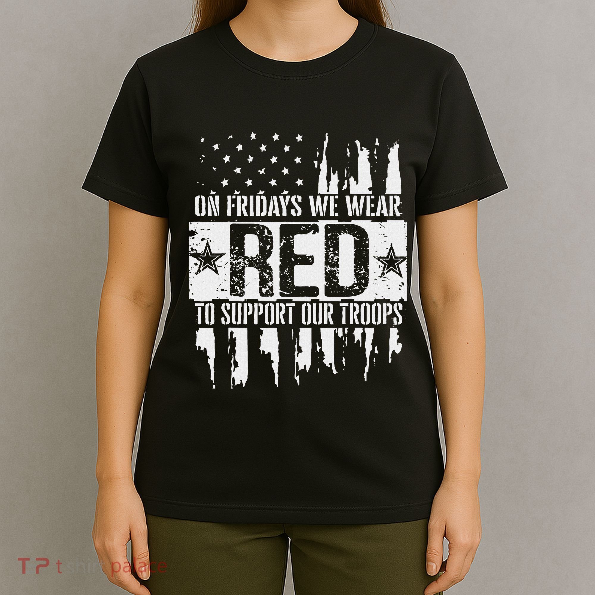 On Fridays We Wear Red To Support Our Troops Red Friday T-Shirt