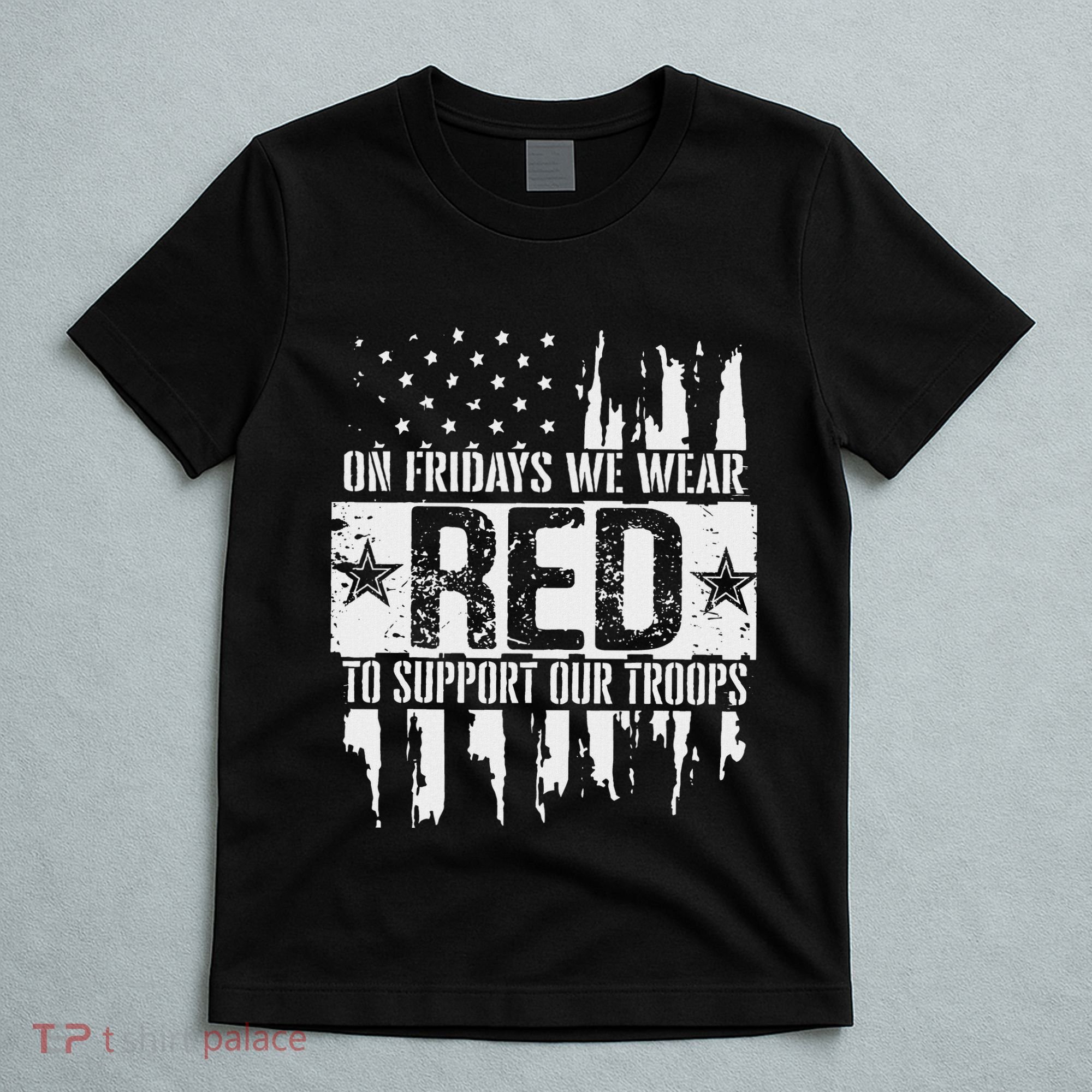On Fridays We Wear Red To Support Our Troops Red Friday T-Shirt