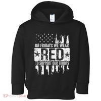 On Fridays We Wear Red To Support Our Troops Red Friday Toddler Hoodie thumb 0