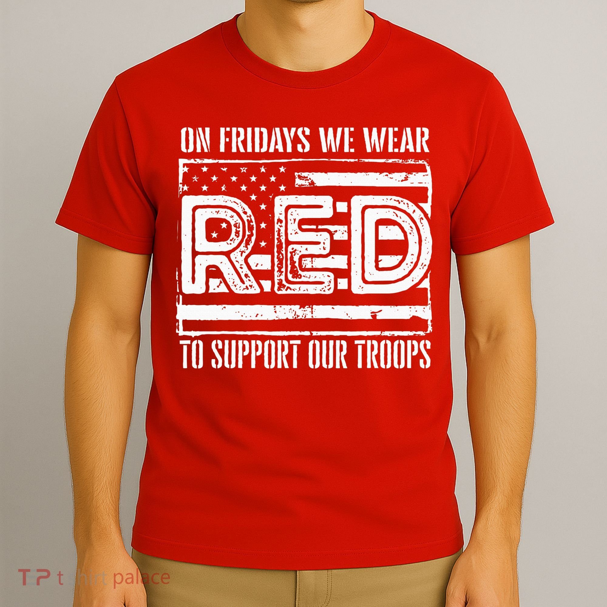 On Fridays We Wear Red To Support Our Troops Red Friday T-Shirt