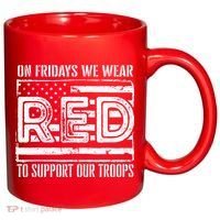 On Fridays We Wear Red To Support Our Troops Red Friday 11oz C Handle Ceramic Mug thumb 0