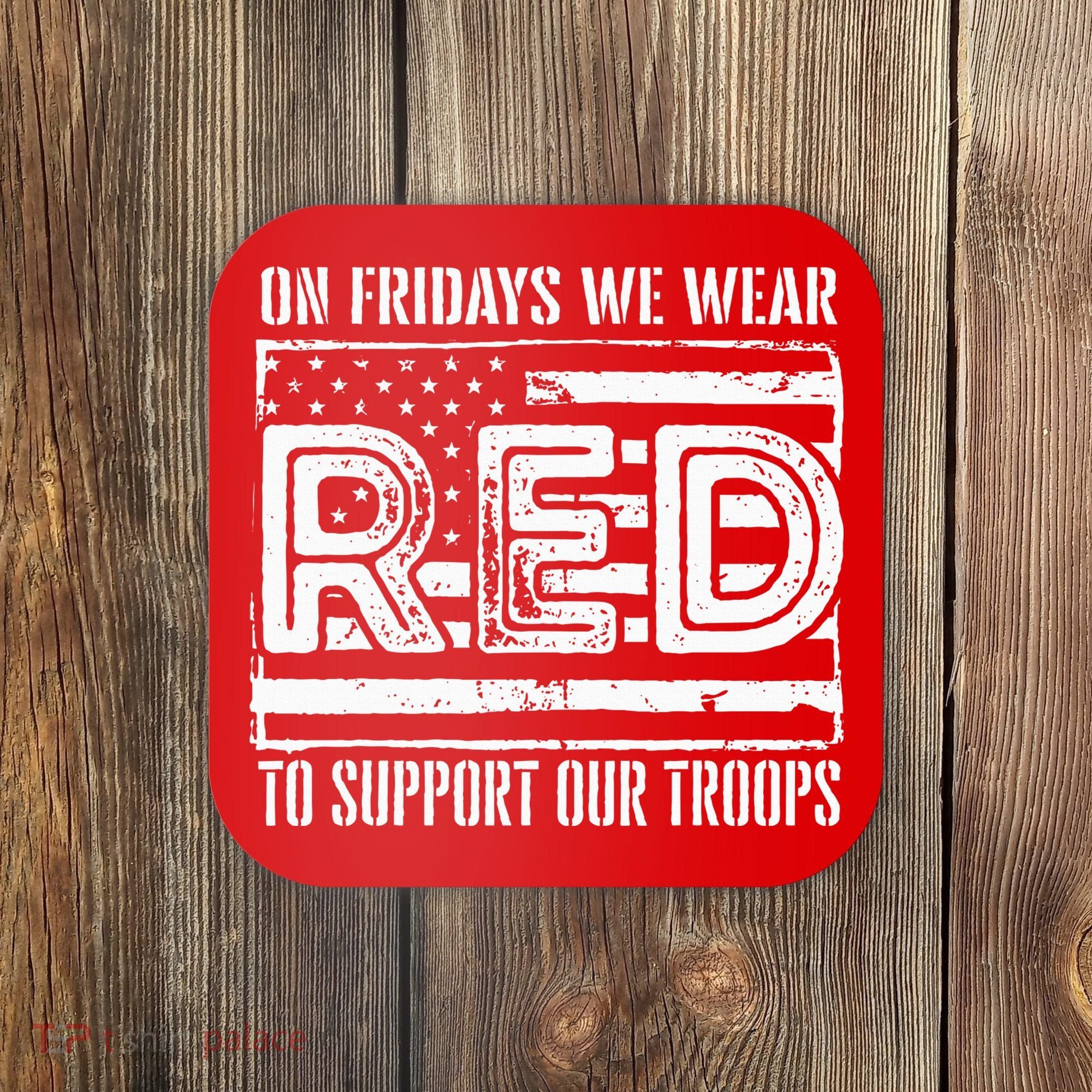 On Fridays We Wear Red To Support Our Troops Red Friday Coaster