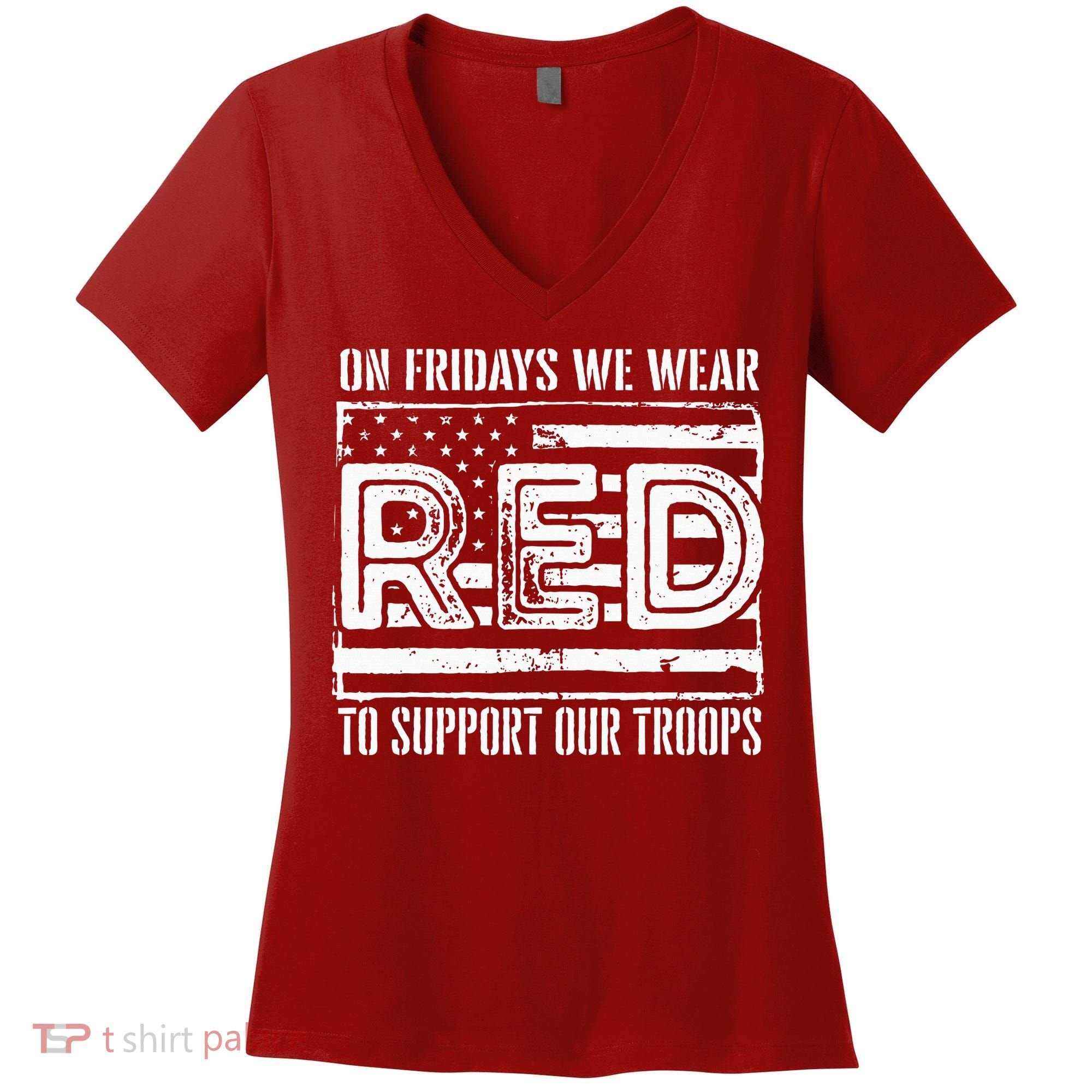 On Fridays We Wear Red To Support Our Troops Red Friday Women's V-Neck T-Shirt