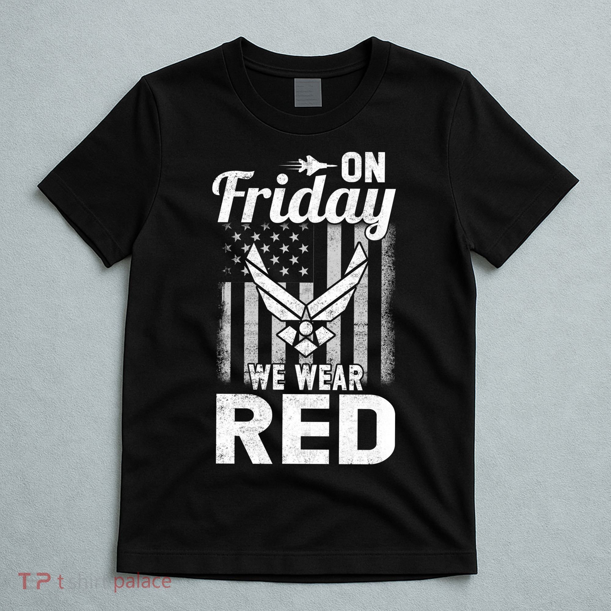 ON FRIDAY WE WEAR RED AIR FORCE AMERICAN FLAG T-Shirt