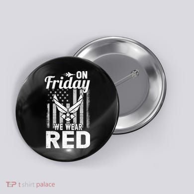 ON FRIDAY WE WEAR RED AIR FORCE AMERICAN FLAG Button