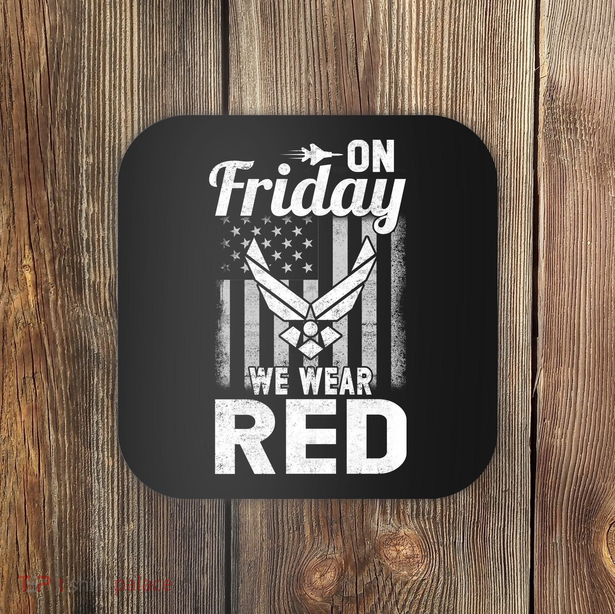 ON FRIDAY WE WEAR RED AIR FORCE AMERICAN FLAG Coaster