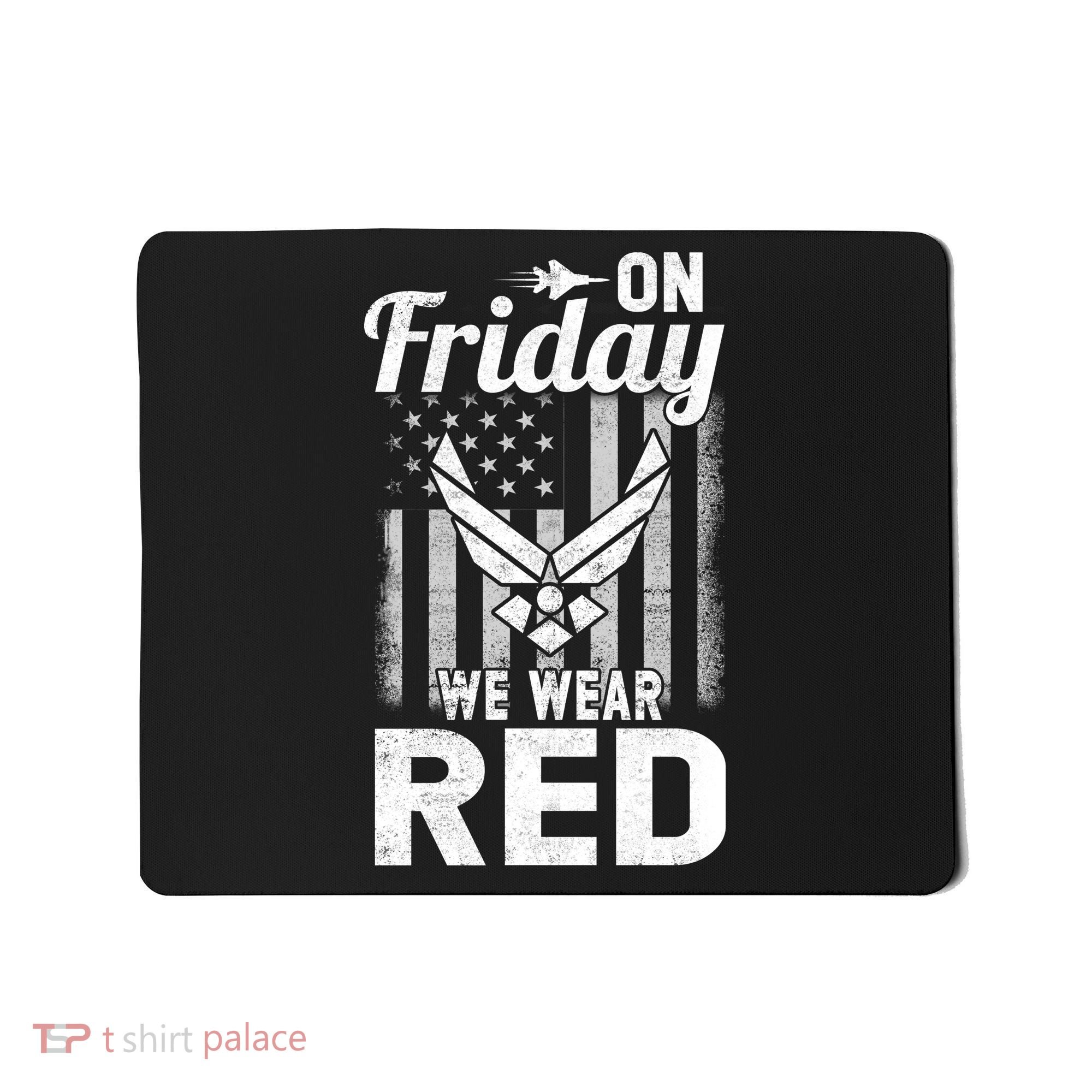 ON FRIDAY WE WEAR RED AIR FORCE AMERICAN FLAG Mousepad