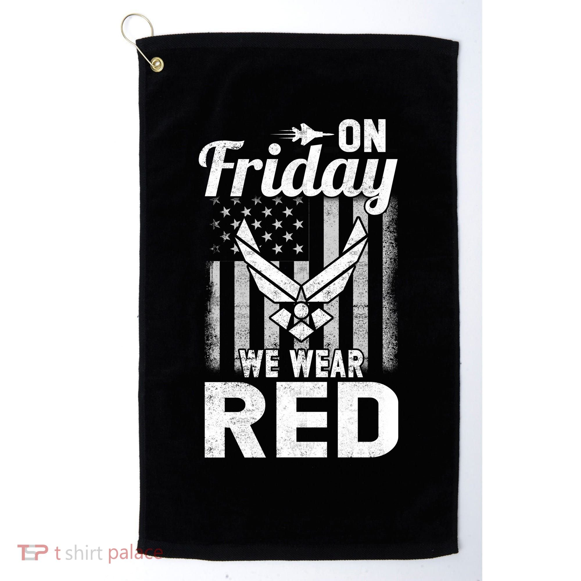 ON FRIDAY WE WEAR RED AIR FORCE AMERICAN FLAG Golf Towel