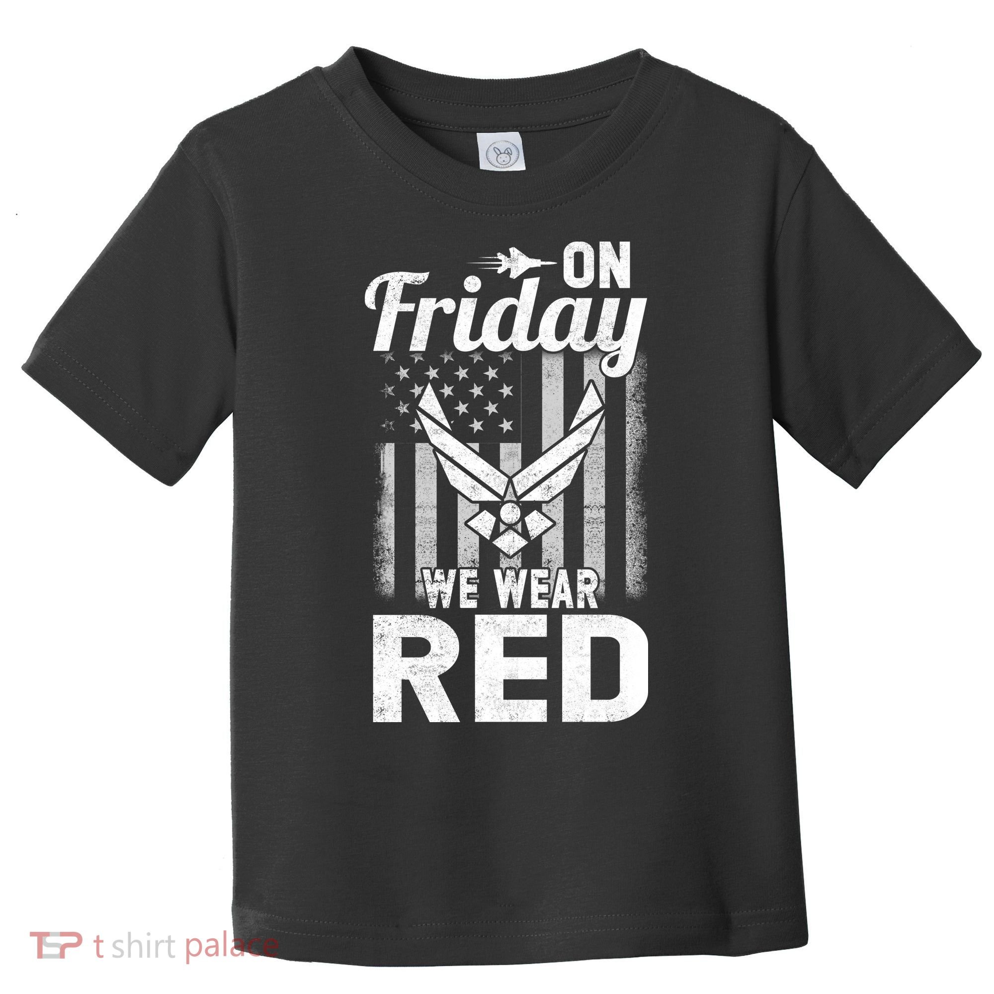 ON FRIDAY WE WEAR RED AIR FORCE AMERICAN FLAG Toddler T-Shirt