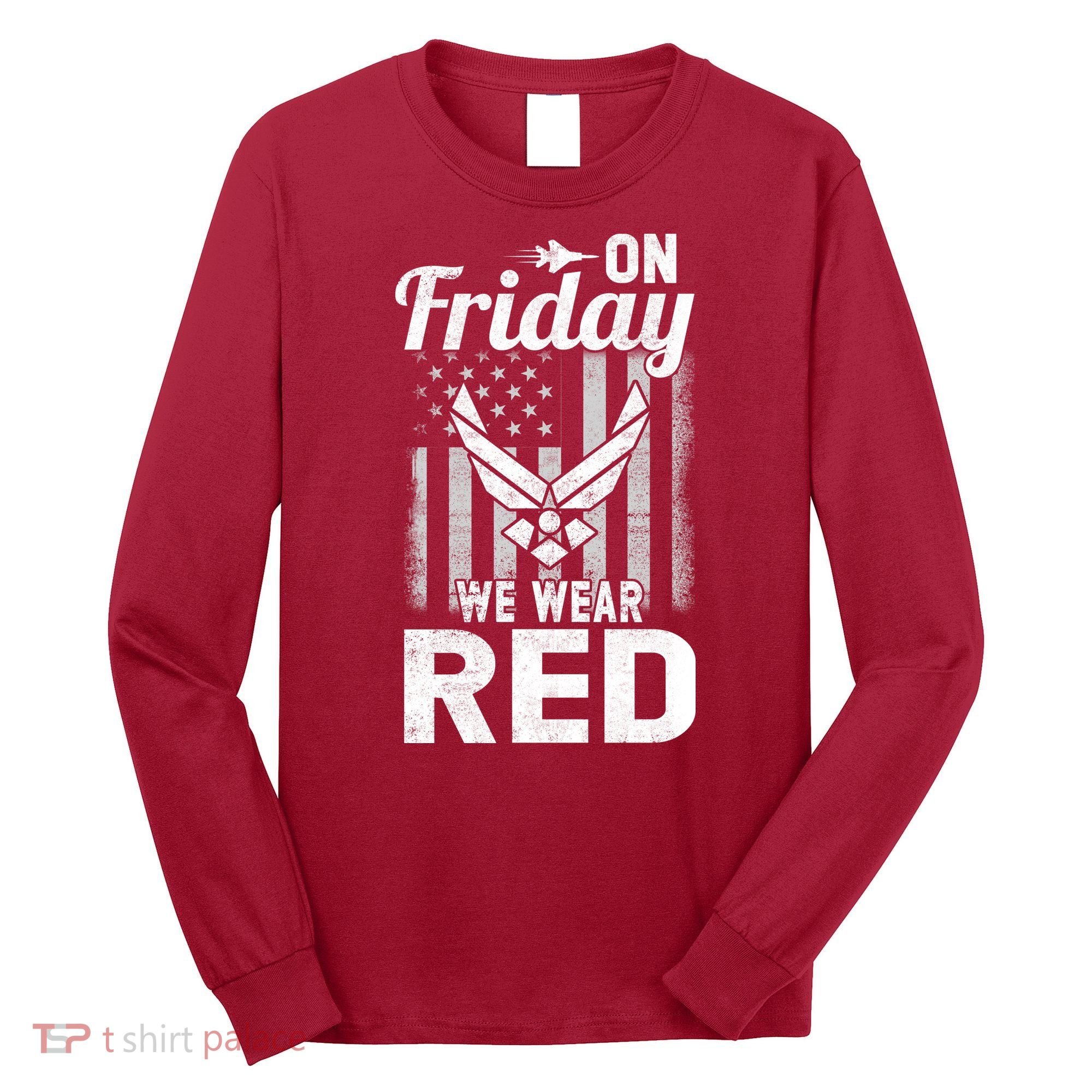 ON FRIDAY WE WEAR RED AIR FORCE AMERICAN FLAG Long Sleeve Shirt