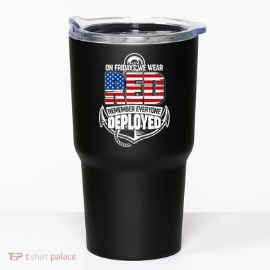 On Fridays We Wear RED Remember Everyone Deployed Tumbler