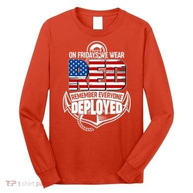 On Fridays We Wear RED Remember Everyone Deployed Long Sleeve Shirt