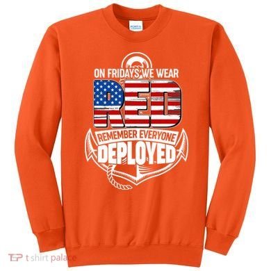 On Fridays We Wear RED Remember Everyone Deployed Sweatshirt