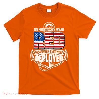 On Fridays We Wear RED Remember Everyone Deployed T-Shirt