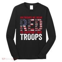 On Fridays We Wear Red To Support Our Troops Red Friday Long Sleeve Shirt thumb 0