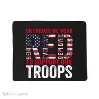 On Fridays We Wear Red To Support Our Troops Red Friday Mousepad thumb 0