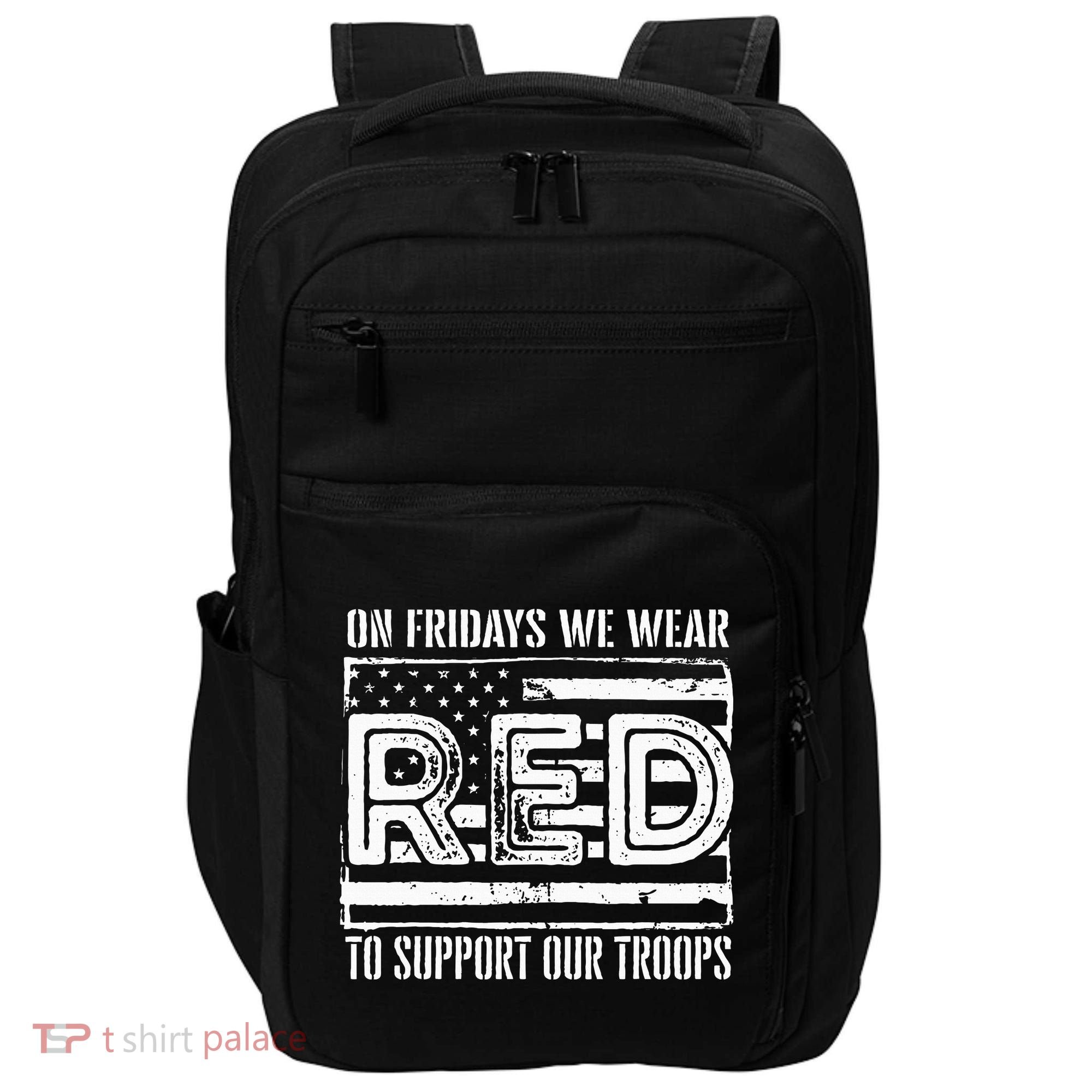 On Fridays We Wear Red To Support Our Troops Red Friday Impact Tech Backpack