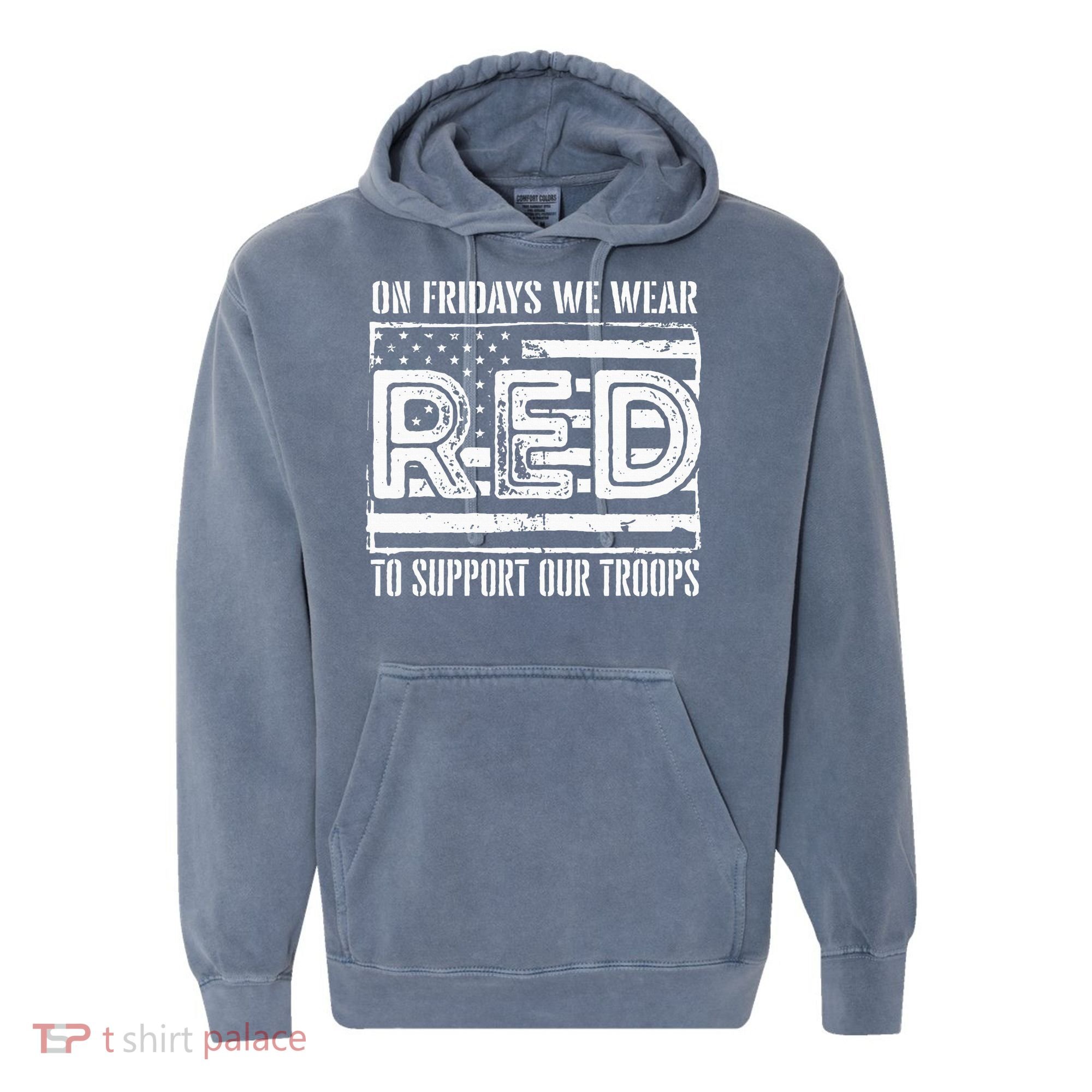 On Fridays We Wear Red To Support Our Troops Red Friday Comfort Colors Garment-Dyed Hooded Sweatshirt