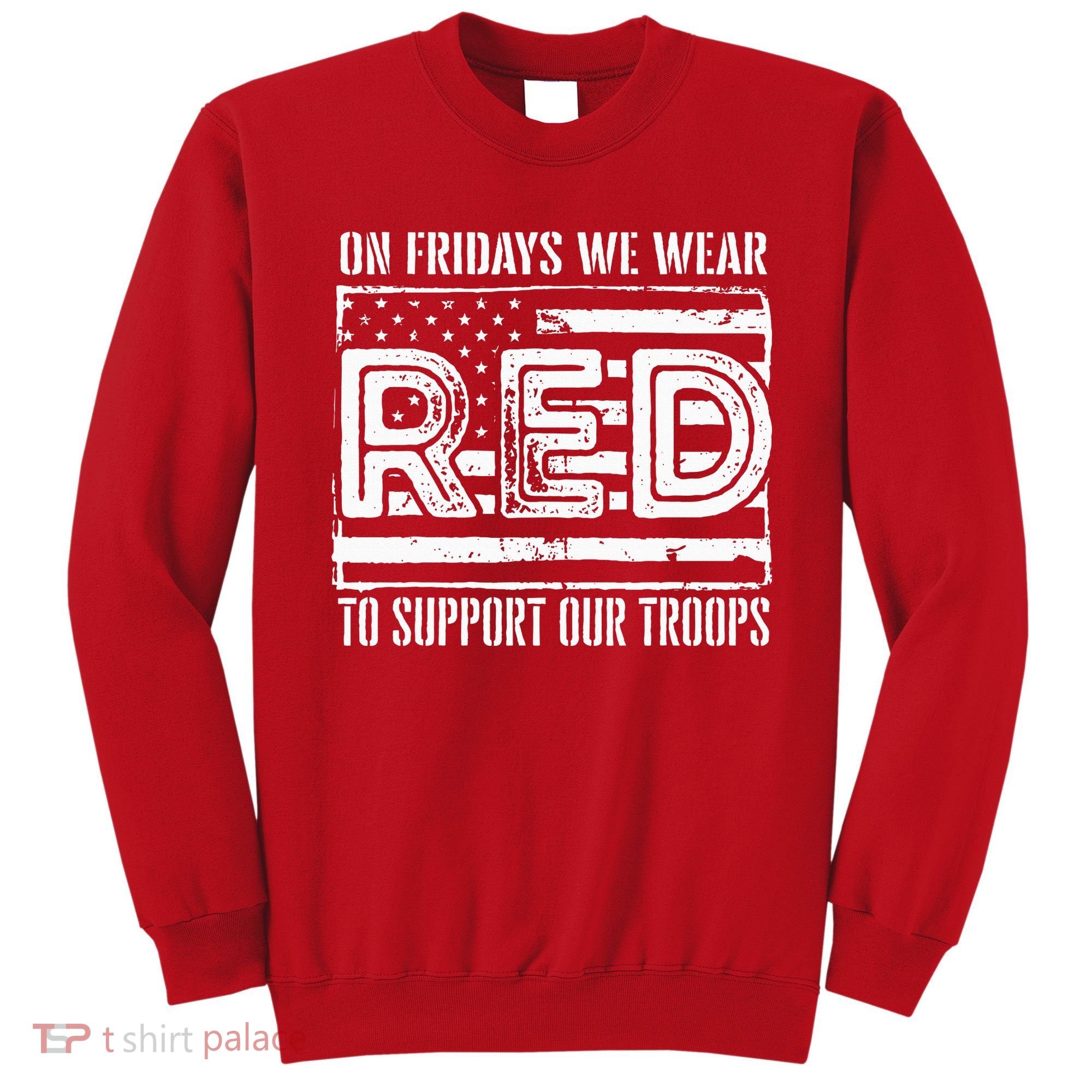 On Fridays We Wear Red To Support Our Troops Red Friday Sweatshirt