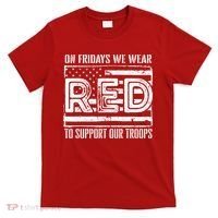 On Fridays We Wear Red To Support Our Troops Red Friday T-Shirt thumb 0