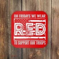 On Fridays We Wear Red To Support Our Troops Red Friday Coaster thumb 0