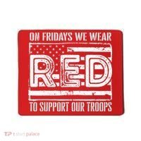 On Fridays We Wear Red To Support Our Troops Red Friday Mousepad thumb 0