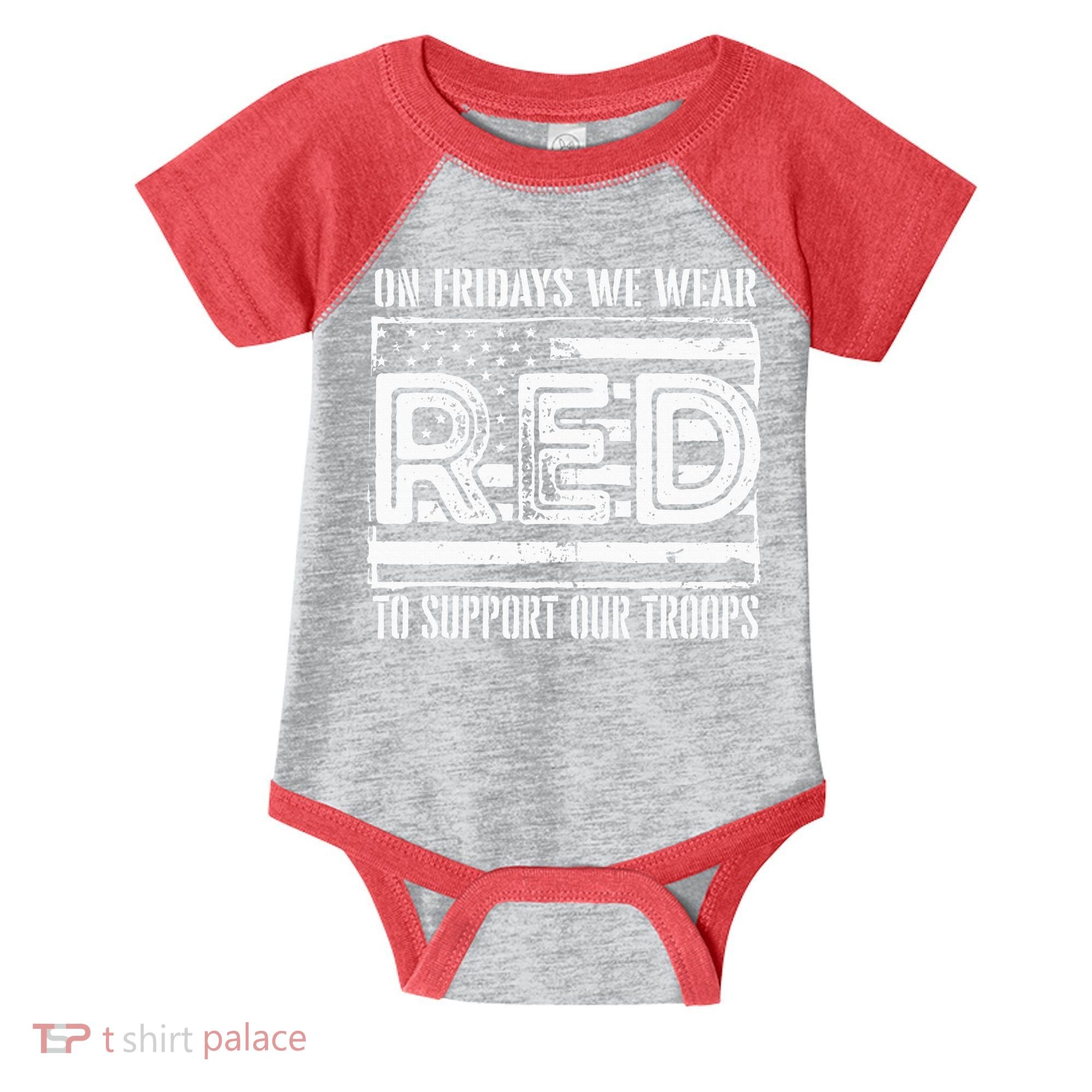 On Fridays We Wear Red To Support Our Troops Red Friday Infant Baby Jersey Bodysuit