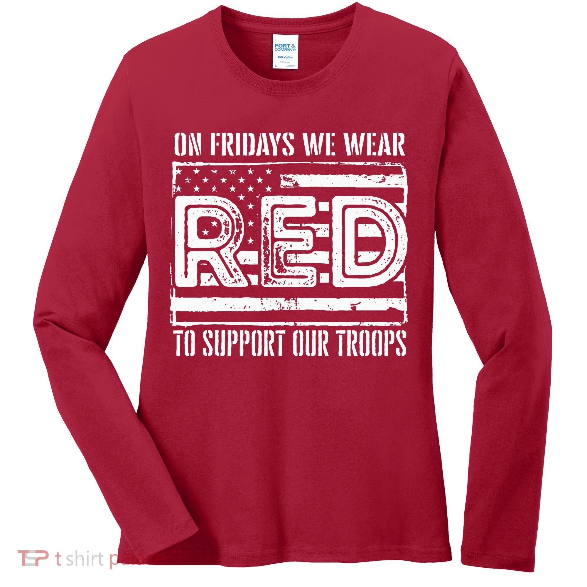 On Fridays We Wear Red To Support Our Troops Red Friday Women's Long Sleeve Shirt