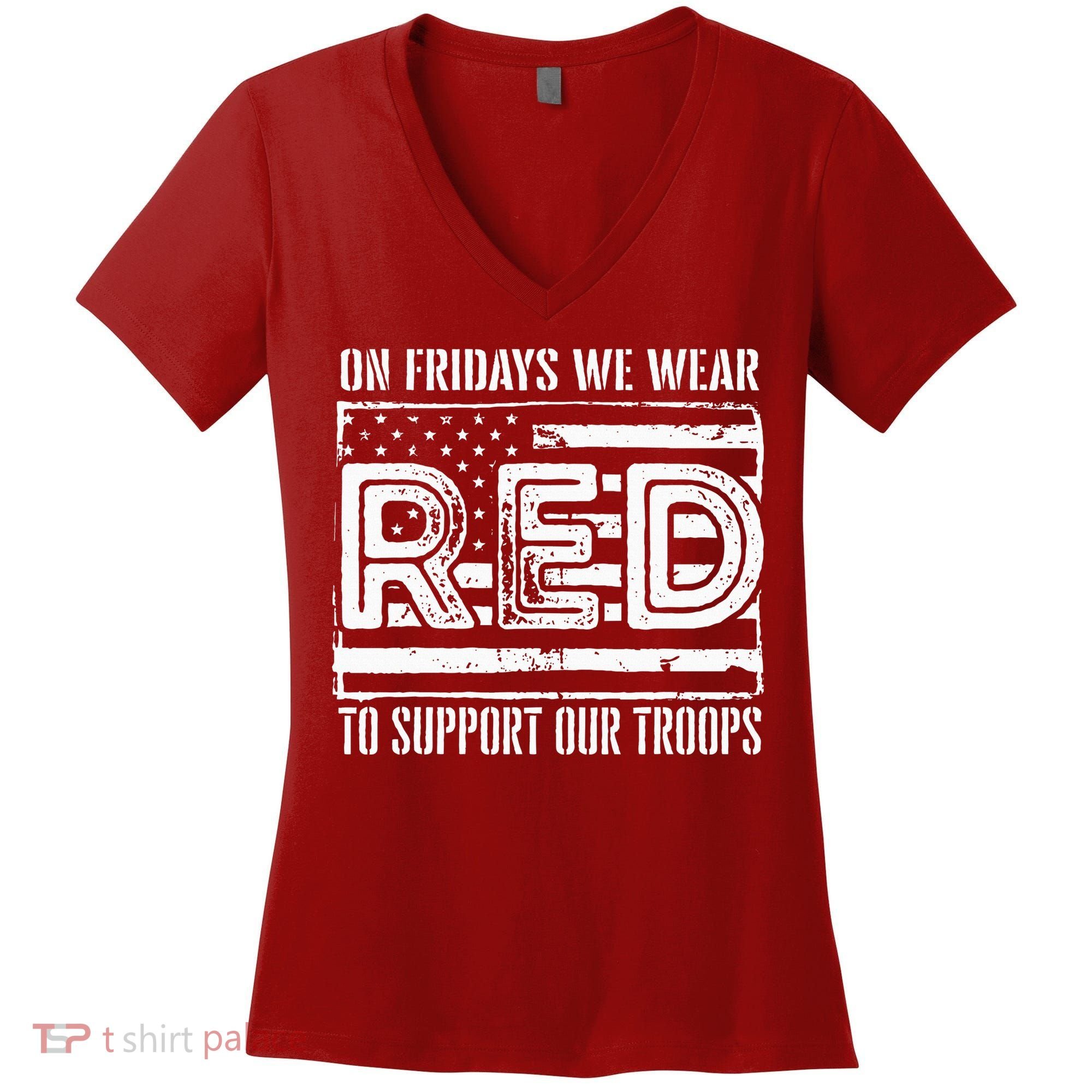 On Fridays We Wear Red To Support Our Troops Red Friday Women's V-Neck T-Shirt