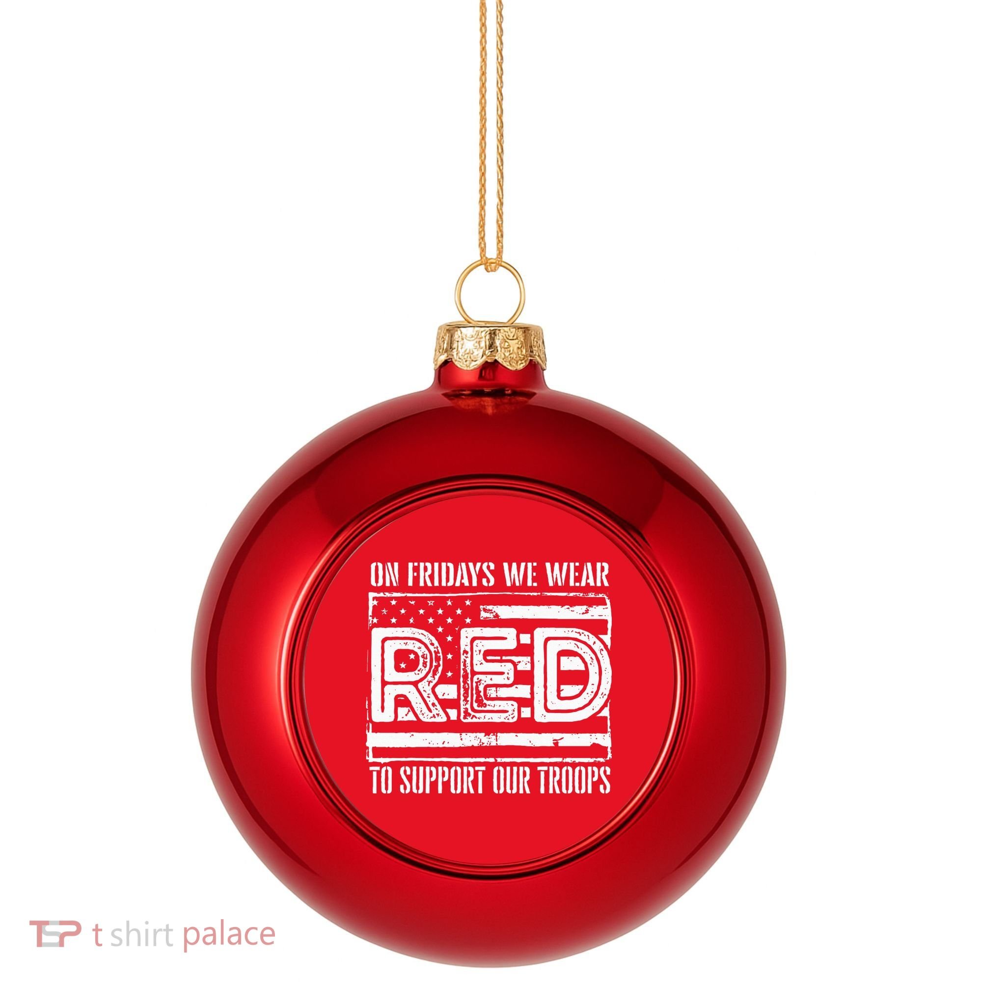 On Fridays We Wear Red To Support Our Troops Red Friday Plastic Christmas Ball Ornament